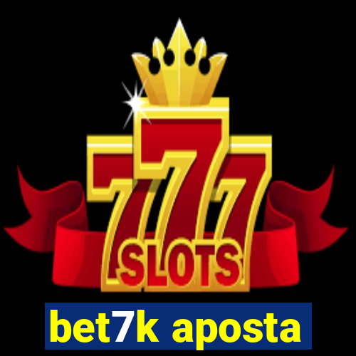 bet7k aposta