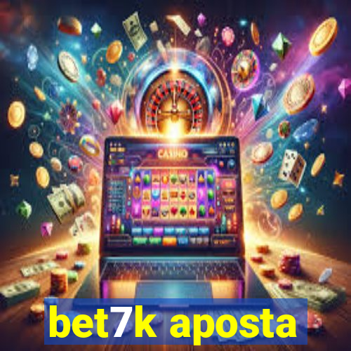 bet7k aposta