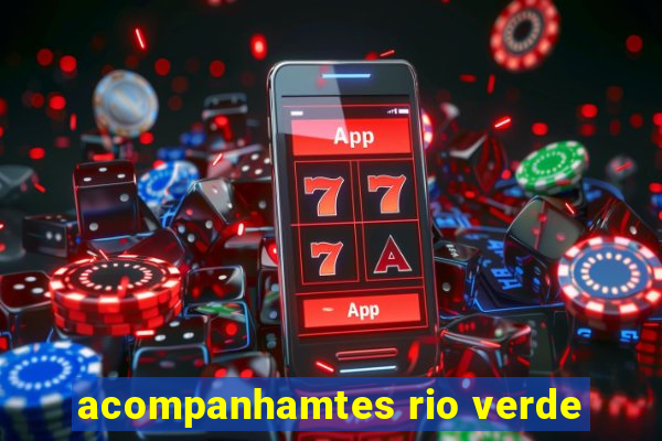 acompanhamtes rio verde