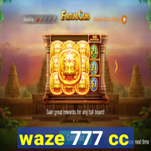 waze 777 cc