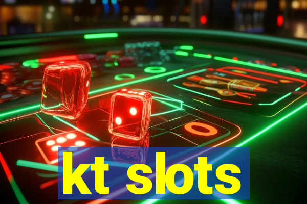 kt slots