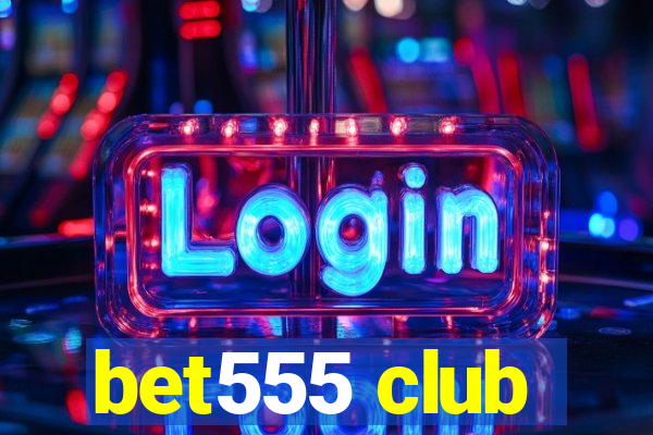 bet555 club