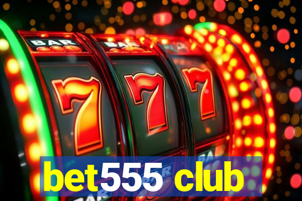 bet555 club