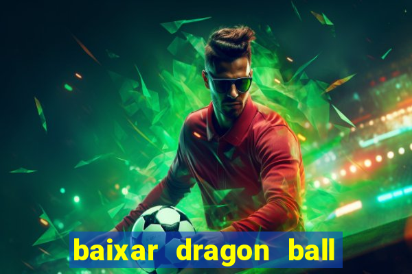baixar dragon ball super dublado