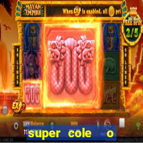 super cole  o 7784 jogos download