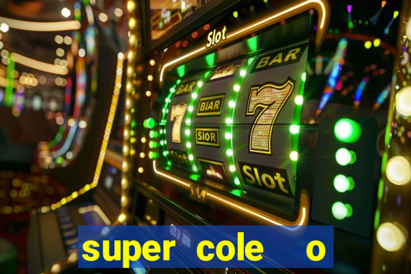 super cole  o 7784 jogos download