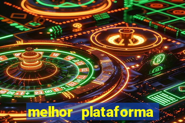 melhor plataforma do tigrinho