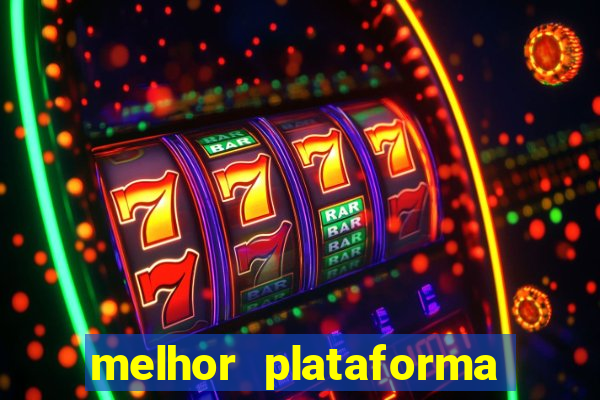 melhor plataforma do tigrinho