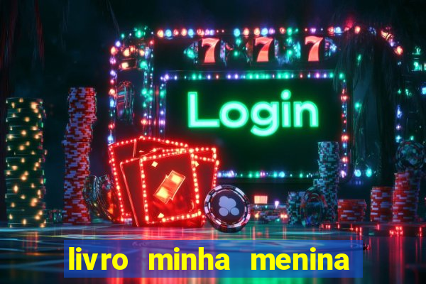 livro minha menina isabella castrioti pdf gr谩tis download