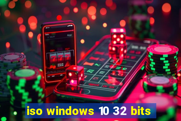 iso windows 10 32 bits