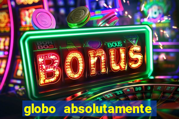 globo absolutamente tudo noticias