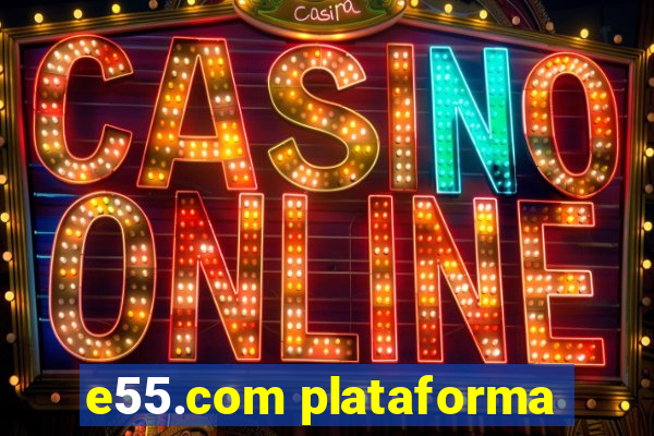 e55.com plataforma