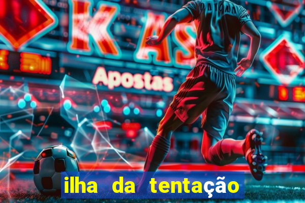 ilha da tentação 1 temporada telegram