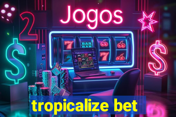 tropicalize bet