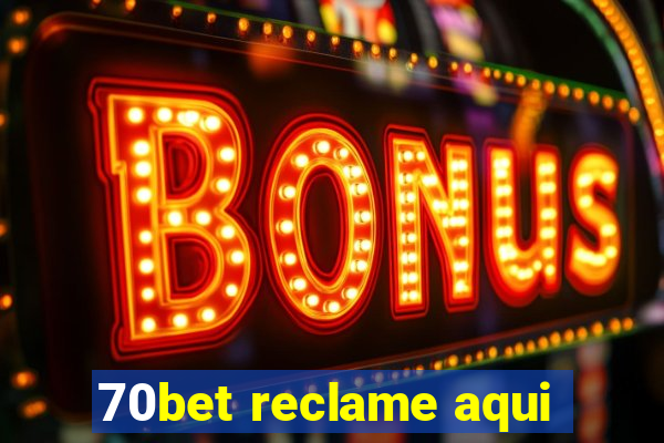 70bet reclame aqui