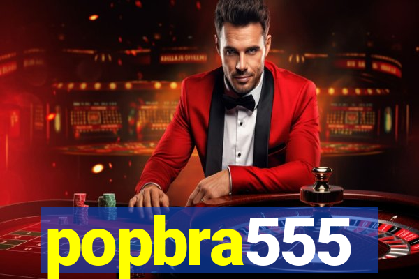 popbra555