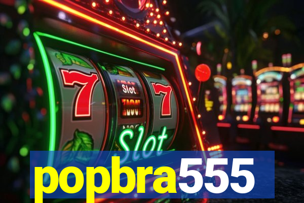 popbra555
