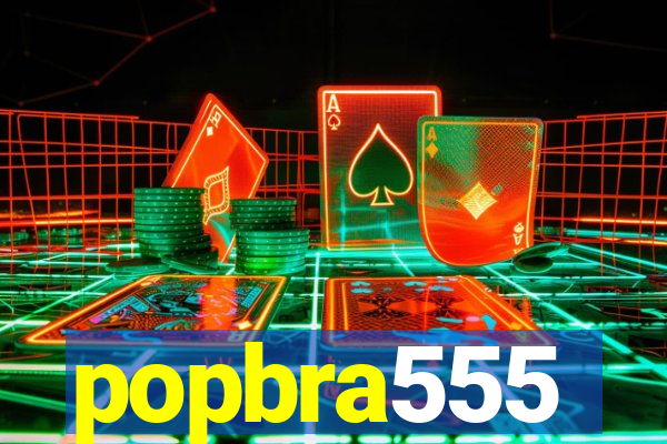 popbra555