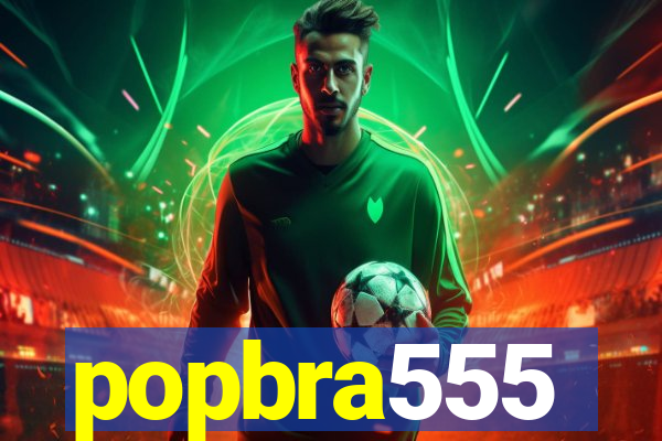 popbra555
