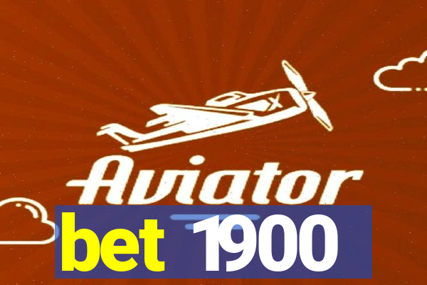bet 1900