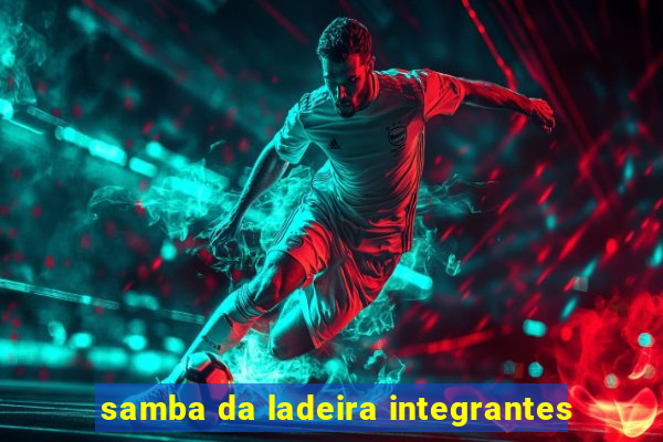 samba da ladeira integrantes