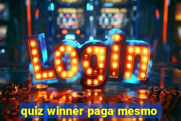 quiz winner paga mesmo