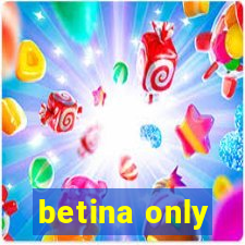 betina only