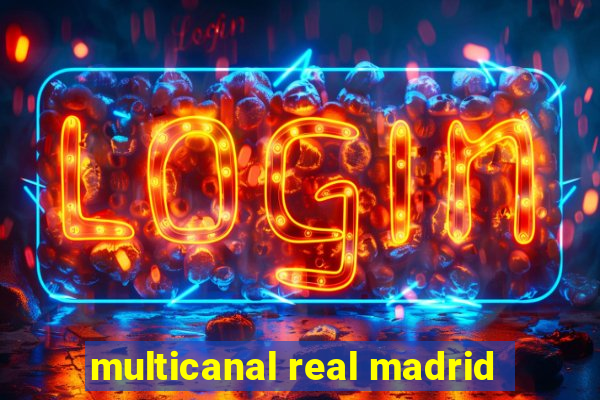 multicanal real madrid