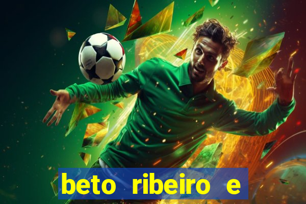 beto ribeiro e carla albuquerque se separaram