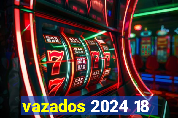 vazados 2024 18