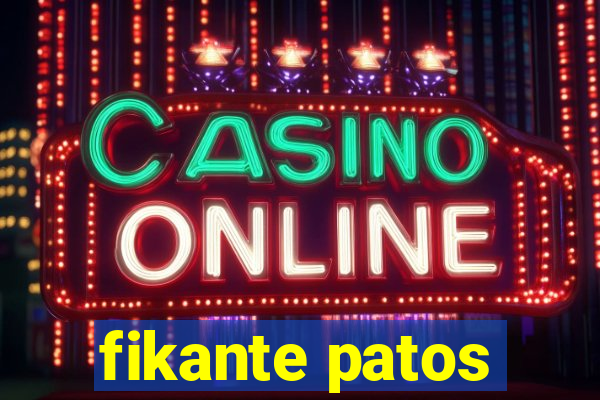 fikante patos