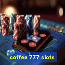 coffee 777 slots