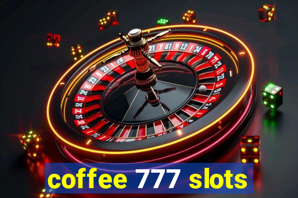 coffee 777 slots