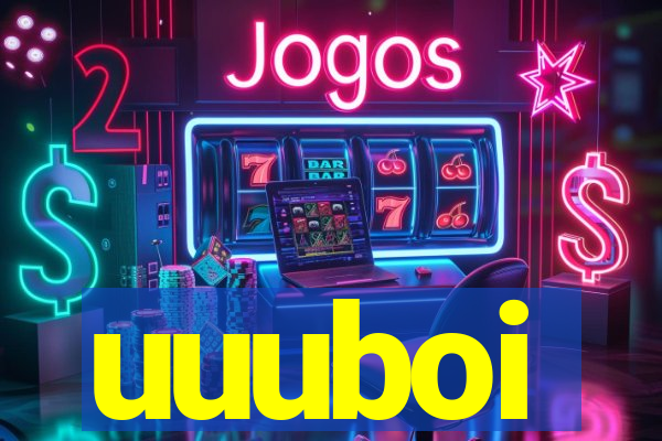 uuuboi