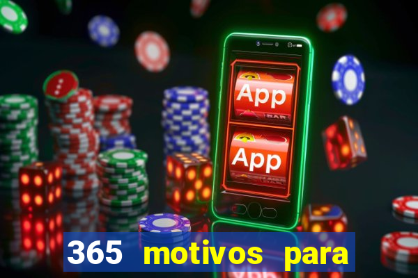 365 motivos para te amar