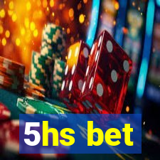 5hs bet