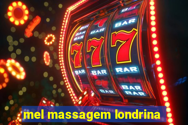 mel massagem londrina
