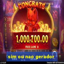 sim ou nao gerador