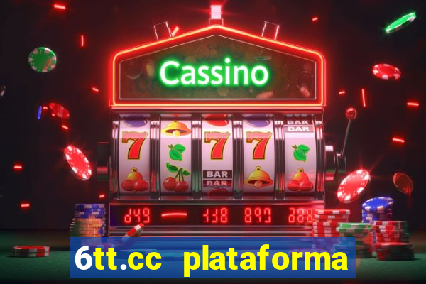 6tt.cc plataforma de jogos