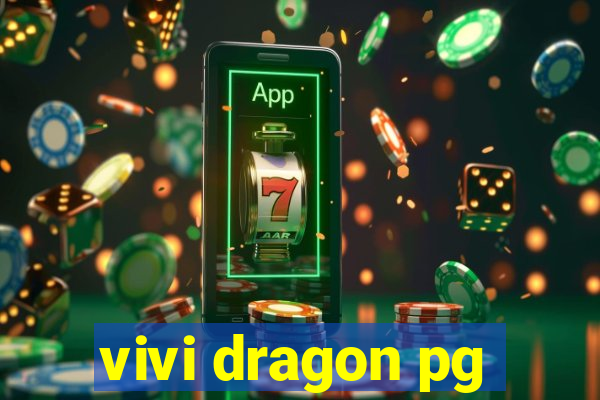 vivi dragon pg