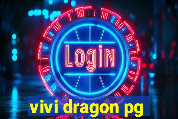 vivi dragon pg