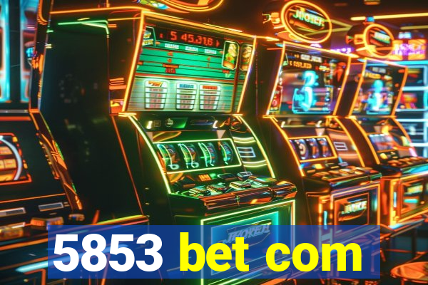 5853 bet com