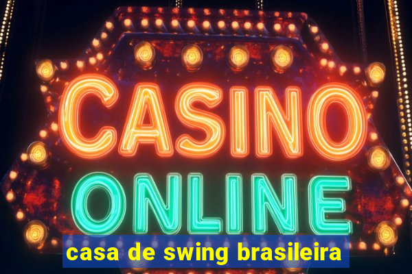 casa de swing brasileira