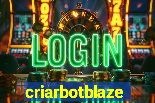 criarbotblaze