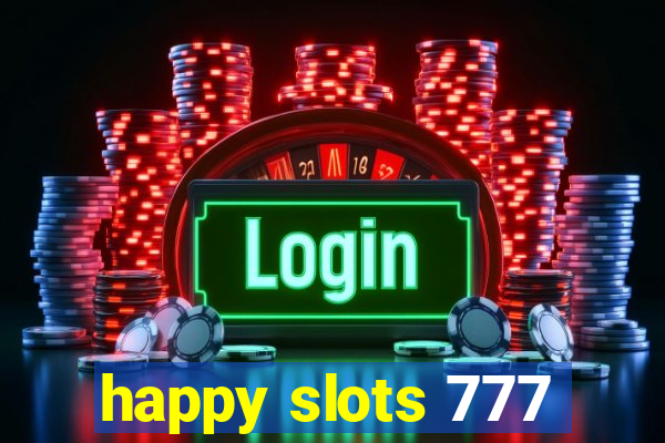 happy slots 777