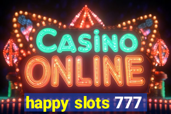 happy slots 777