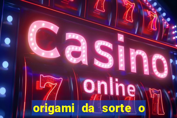 origami da sorte o que escrever