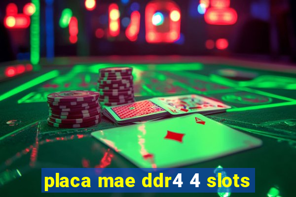 placa mae ddr4 4 slots