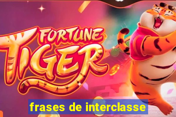 frases de interclasse