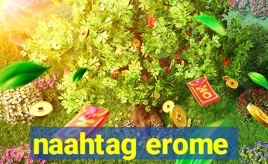 naahtag erome